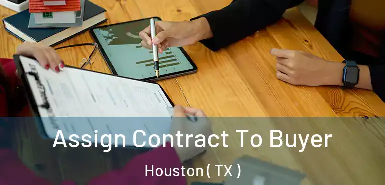  Assign Contract To Buyer Houston ( TX )