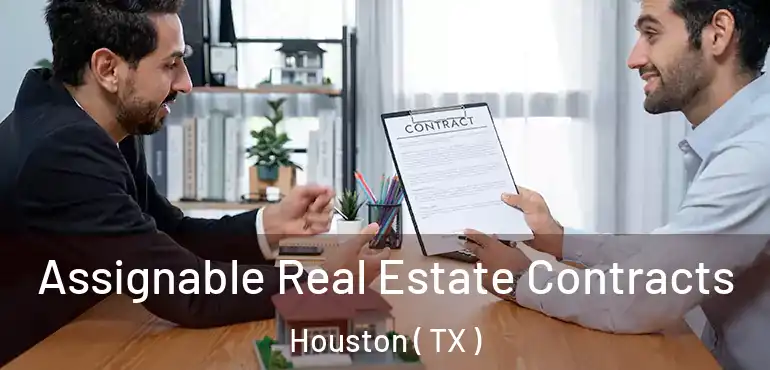  Assignable Real Estate Contracts Houston ( TX )