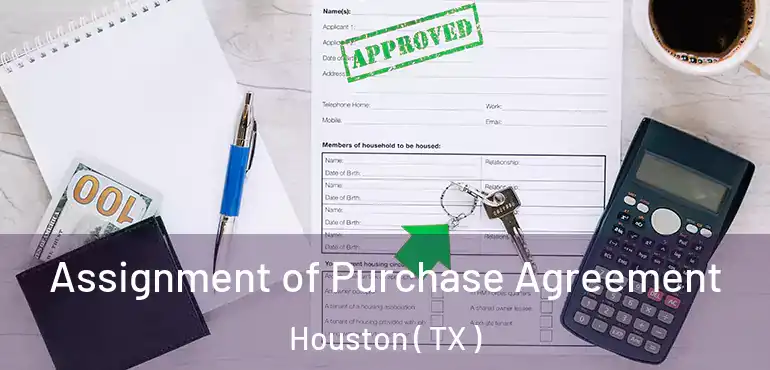  Assignment of Purchase Agreement Houston ( TX )