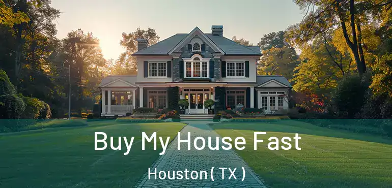 Buy My House Fast Houston ( TX )