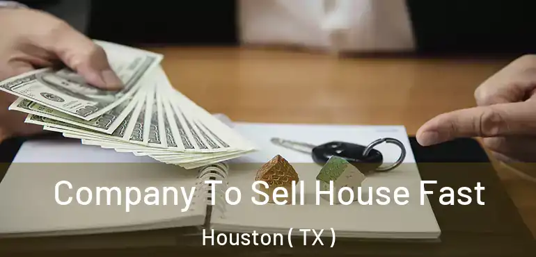  Company To Sell House Fast Houston ( TX )