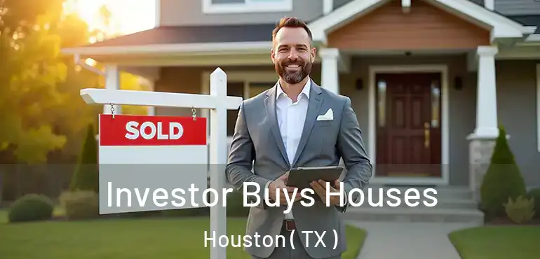  Investor Buys Houses Houston ( TX )