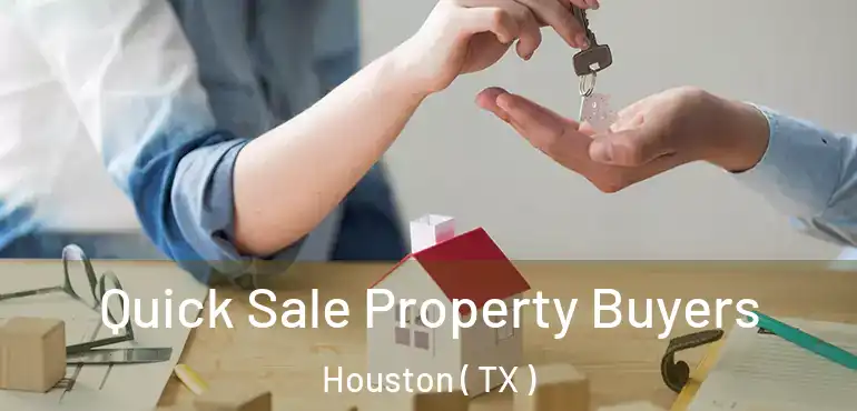  Quick Sale Property Buyers Houston ( TX )