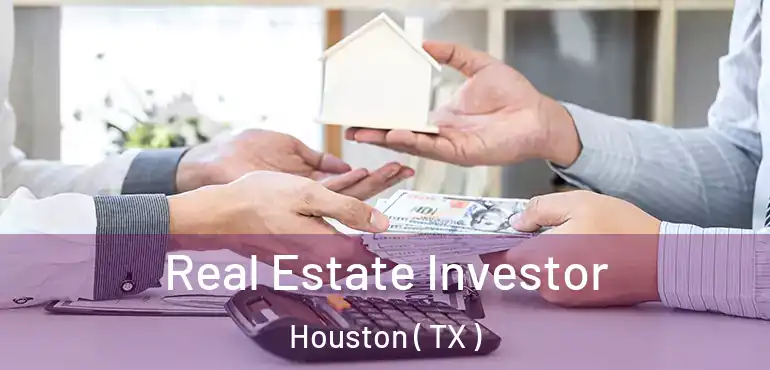  Real Estate Investor Houston ( TX )