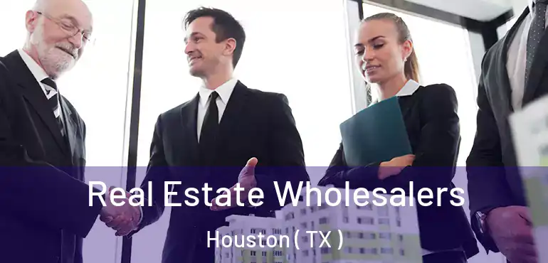  Real Estate Wholesalers Houston ( TX )