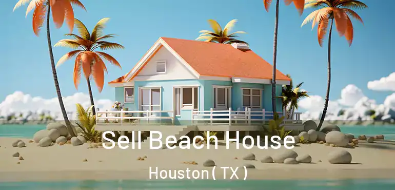  Sell Beach House Houston ( TX )