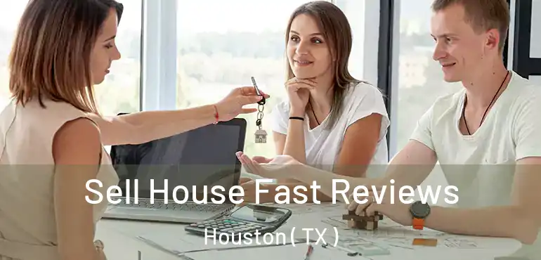  Sell House Fast Reviews Houston ( TX )