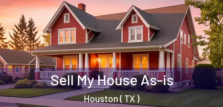  Sell My House As-is Houston ( TX )