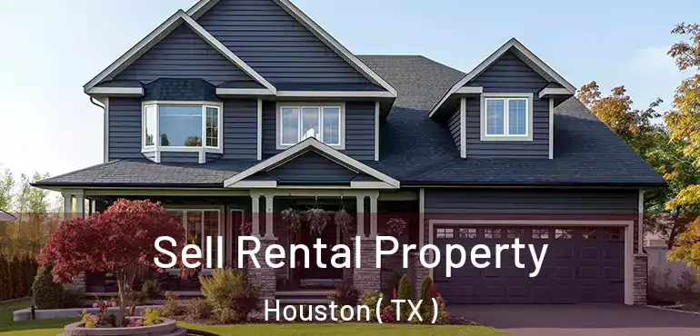  Sell Rental Property Houston ( TX )