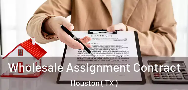  Wholesale Assignment Contract Houston ( TX )